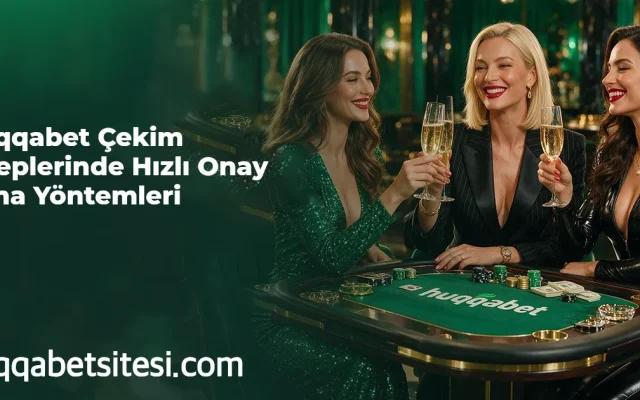 Huqqabet Çekim Taleplerinde Hızlı Onay Alma Yöntemleri