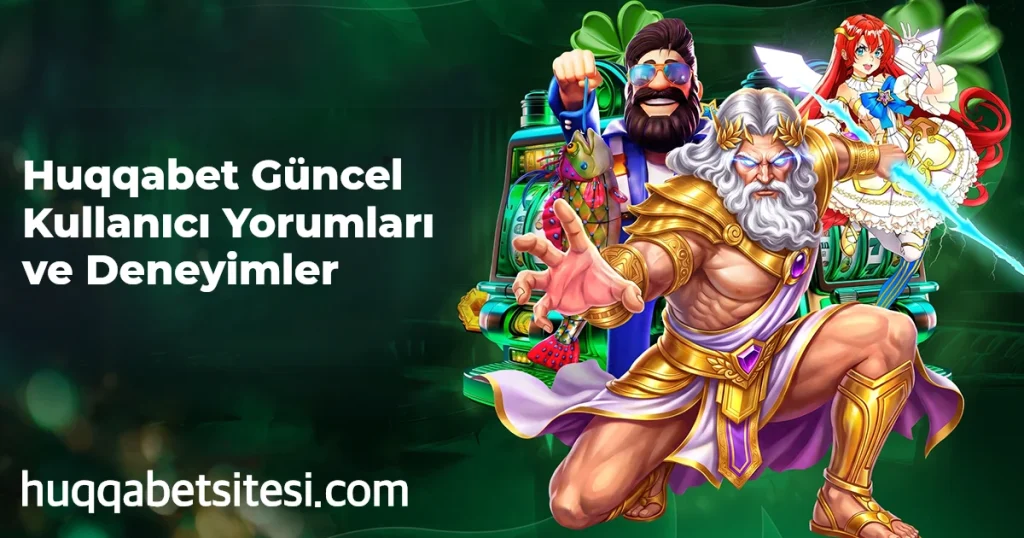 Huqqabet Güncel Kullanıcı Yorumları ve Deneyimler
