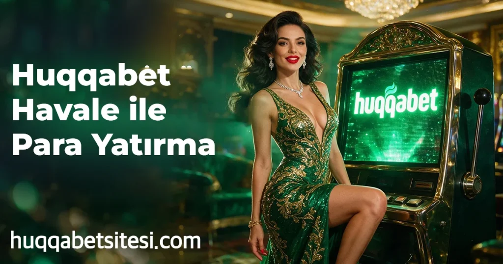 Huqqabet Havale ile Para Yatırma
