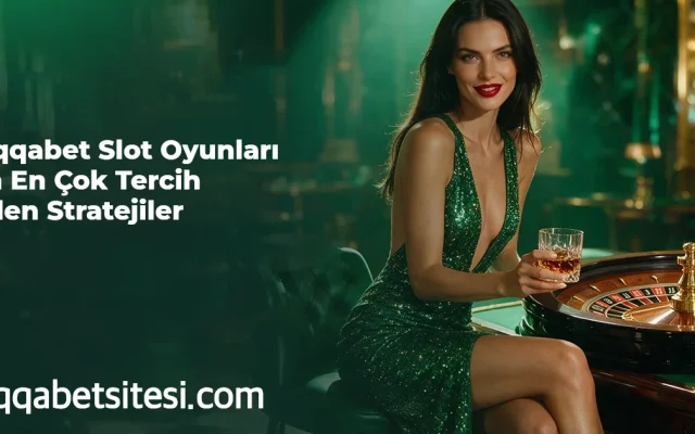 Huqqabet Slot Oyunları İçin En Çok Tercih Edilen Stratejiler